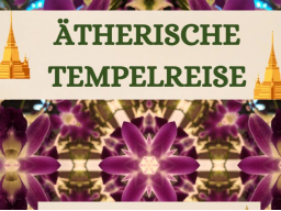 ÄTHERISCHE TEMPELREISE - die Lichtstätten der Großen Weißen Bruderschaft
